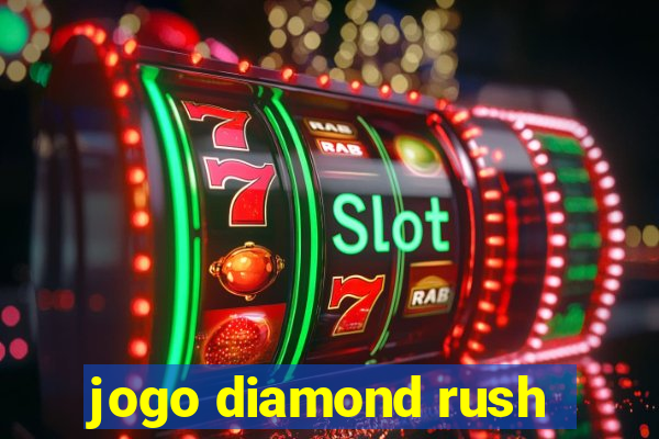 jogo diamond rush